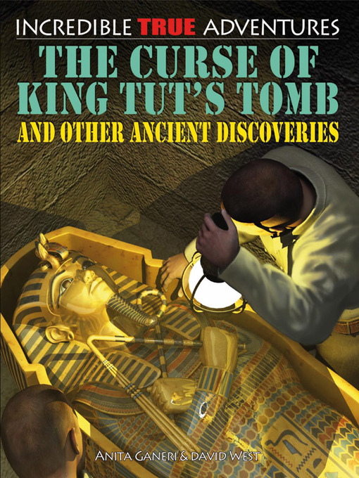 Title details for The Curse of King Tut's Tomb and Other Ancient Discoveries by Anita Ganeri - Wait list